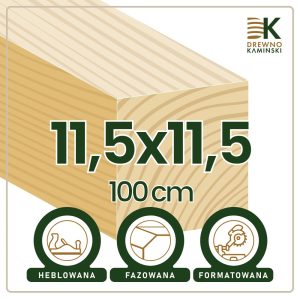 Kantówka 11,5x11,5x100 [cm] Heblowana, Formatowana, Fazowana