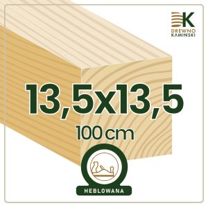 Kantówka 13,5x13,5x100 [cm] Heblowana
