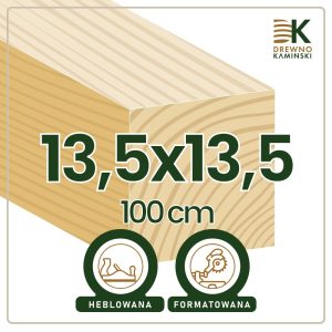 Kantówka 13,5x13,5x100 [cm] Heblowana, Formatowana