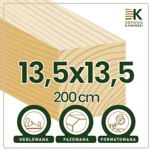 Kantówka 13,5x13,5x200 [cm] Heblowana, Formatowana, Fazowana