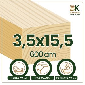 Kantówka 3,5x15,5x600 [cm] Heblowana, Formatowana, Fazowana