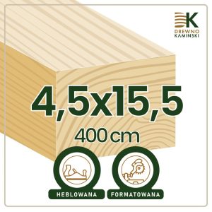 Kantówka 4,5x15,5x400 [cm] Heblowana, Formatowana