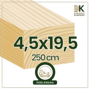 Kantówka 4,5x19,5x250 [cm] Heblowana