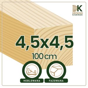 Kantówka 4,5x4,5x100 [cm] Heblowana, Fazowana