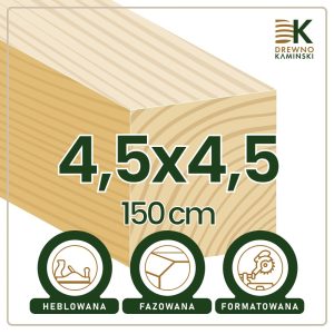 Kantówka 4,5x4,5x150 [cm] Heblowana, Formatowana, Fazowana