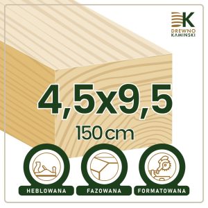 Kantówka 4,5x9,5x150 [cm] Heblowana, Formatowana, Fazowana