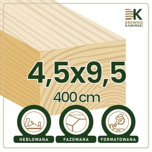 Kantówka 4,5x9,5x400 [cm] Heblowana, Formatowana, Fazowana