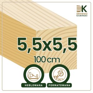 Kantówka 5,5x5,5x100 [cm] Heblowana, Formatowana