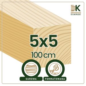 Kantówka 5x5x100 [cm] Surowa, Formatowana