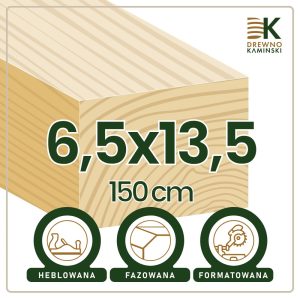 Kantówka 6,5x13,5x150 [cm] Heblowana, Formatowana, Fazowana
