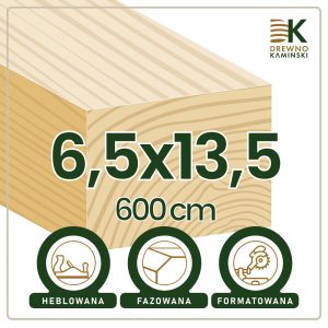 Kantówka 6,5x13,5x600 [cm] Heblowana, Formatowana, Fazowana