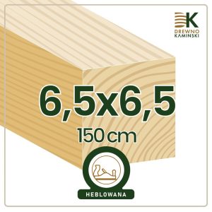 Kantówka 6,5x6,5x150 [cm] Heblowana