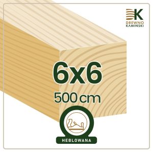 Kantówka 6x6x500 [cm] Heblowana
