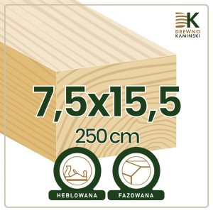 Kantówka 7,5x15,5x250 [cm] Heblowana, Fazowana