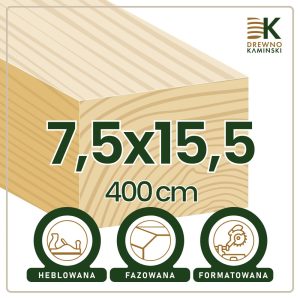 Kantówka 7,5x15,5x400 [cm] Heblowana, Formatowana, Fazowana