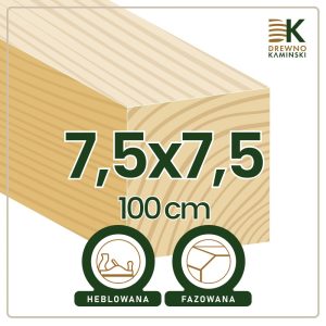 Kantówka 7,5x7,5x100 [cm] Heblowana, Fazowana