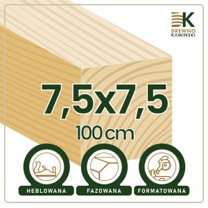 Kantówka 7,5x7,5x100 [cm] Heblowana, Formatowana, Fazowana