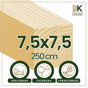 Kantówka 7,5x7,5x250 [cm] Heblowana, Formatowana, Fazowana