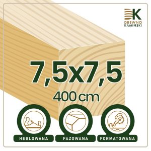 Kantówka 7,5x7,5x400 [cm] Heblowana, Formatowana, Fazowana