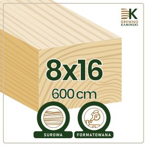 Kantówka 8x16x600 [cm] Surowa, Formatowana