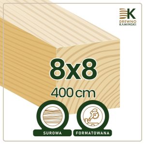 Kantówka 8x8x400 [cm] Surowa, Formatowana