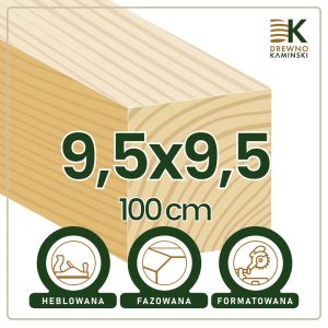 Kantówka 9,5x9,5x100 [cm] Heblowana, Formatowana, Fazowana