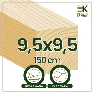 Kantówka 9,5x9,5x150 [cm] Heblowana, Fazowana