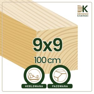 Kantówka 9x9x100 [cm] Heblowana, Fazowana