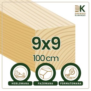 Kantówka 9x9x100 [cm] Heblowana, Formatowana, Fazowana